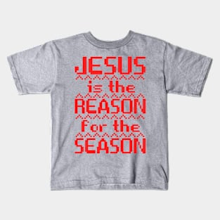 Jesus Is The Reason For The Season Kids T-Shirt